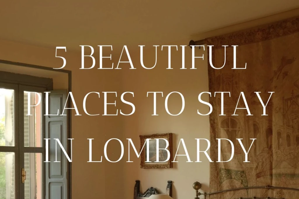 The Editor's Pick: 5 beautiful stays in Lombardy